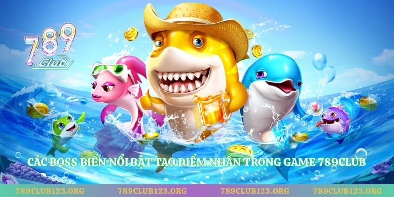 Các boss biển nổi bật tạo điểm nhấn trong game 789club 