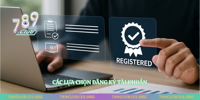 Các lựa chọn đăng ký tài khoản 